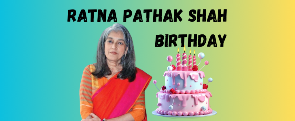 Ratna Pathak Shah Birthday