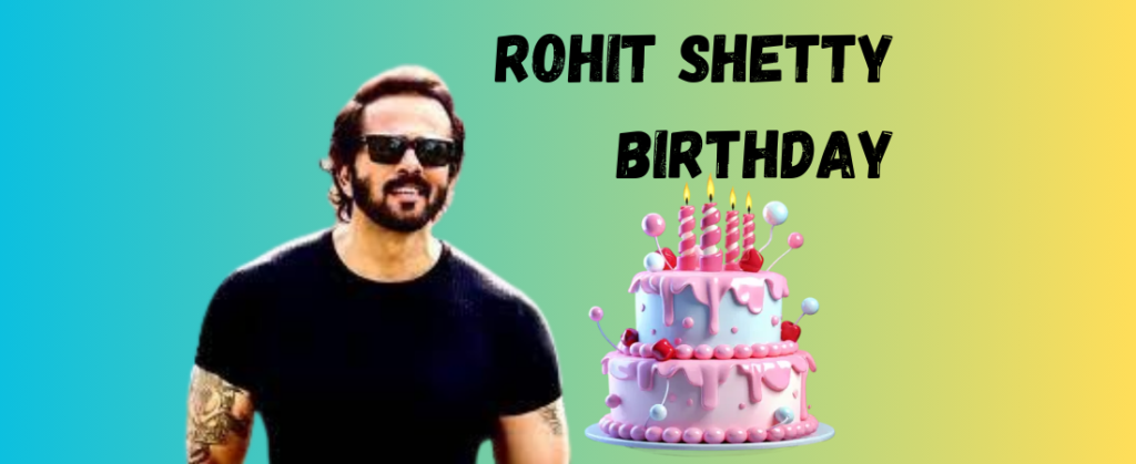 Rohit Shetty Birthday